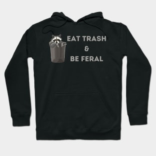 Eat Trash & Be Feral Hoodie